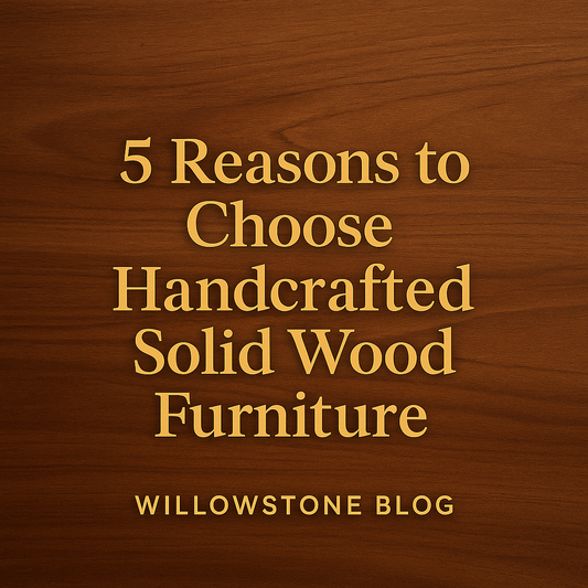 5 Reasons to Choose Handcrafted Solid Wood Furniture